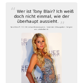 Wer ist Tony Blair? Ich weiß doch nicht einmal, wie der überhaupt aussieht. - Sonstiges