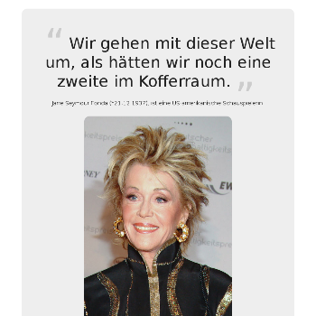 Wir gehen mit dieser Welt um, als hätten wir noch eine zweite im Kofferraum. - Sonstiges